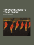 Titcomb's Letters to Young People: Single and Married