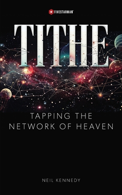 Tithe: Tapping the Network of Heaven - Kennedy, Neil