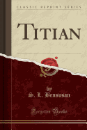 Titian (Classic Reprint)