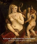 Titian, Tintoretto, Veronese: Rivals in Renaissance Venice