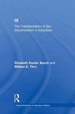 Title IX: The Transformation of Sex Discrimination in Education - Busch, Elizabeth Kaufer, and Thro, William E.