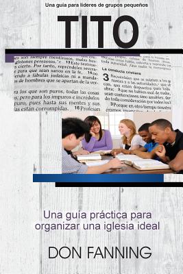 Tito: Una gu?a prctica para organizar una iglesia ideal - Fanning, Don C