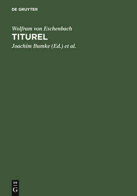 Titurel: Mit Der Gesamten Parallel?berlieferung Des ?J?ngeren Titurel - Bumke, Joachim (Editor), and Heinzle, Joachim (Editor), and Von Eschenbach, Wolfram (Original Author)