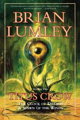 Titus Crow, Volume 2: The Clock of Dreams; Spawn of the Winds - Lumley, Brian
