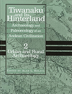 Tiwanaku and Its Hinterland: Archaeology and Paleoecology of an Andean Civilization Volume 2: Urban and Rural Archaeology