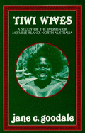 Tiwi Wives: A Study of the Women of Melville Island, North Australia