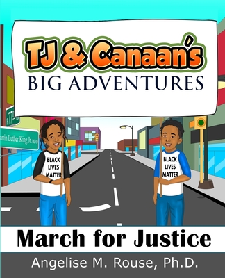 TJ & Canaan's Big Adventures: March for Justice - Rouse, Angelise M