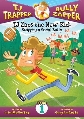 Tj Zaps the New Kid #1: Stopping a Social Bully: Stopping a Social Bully - Mullarkey, Lisa