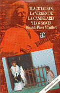 Tlacotalpan, La Virgen de La Candelaria y Los Sones - P'Rez Montfort, Ricardo, and Zea, Leopoldo, and Perez Montfort, Ricardo