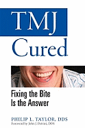 TMJ Cured: Fixing the Bite Is the Answer