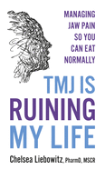 Tmj Is Ruining My Life: Managing Jaw Pain So You Can Eat Normally