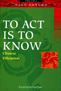 To ACT Is to Know: Chinese Dilemmas