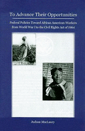 To Advance Their Opportunities: Policies Toward African American Workers from World War I to the Civil Right Act of 1964