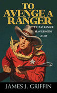 To Avenge a Ranger: A Texas Ranger Sean Kennedy Novel