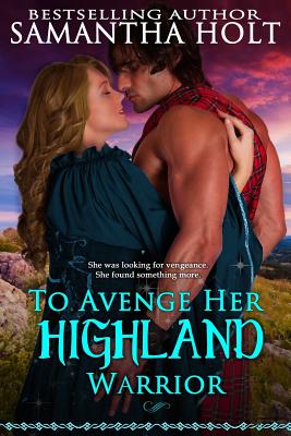 To Avenge Her Highland Warrior - Holt, Samantha