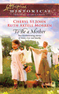 To Be a Mother: An Anthology