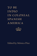 To Be Indio in Colonial Spanish America