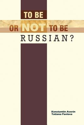 To Be or Not to Be Russian? - Averin, Konstantin M, and Pavlova, Tatiana I