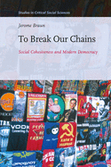 To Break Our Chains: Social Cohesiveness and Modern Democracy