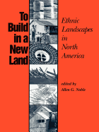 To Build in a New Land: Ethnic Landscapes in North America