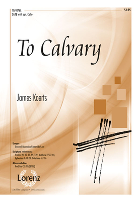 To Calvary - Koerts, James (Composer)