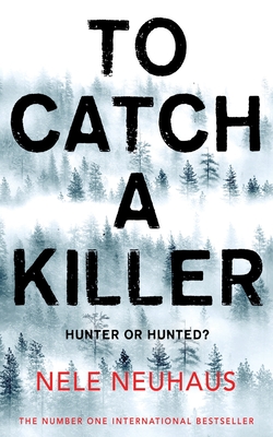 To Catch A Killer - Neuhaus, Nele, and Murray, Steven T. (Translated by)