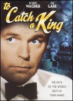 To Catch a King - Clive Donner