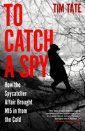 To Catch a Spy: How the spycatcher affair brought MI5 in from the cold