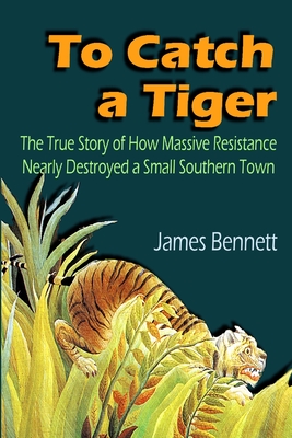 To Catch a Tiger - Bennett, James