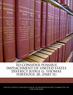 To Consider Possible Impeachment of United States District Judge G. Thomas Porteous, Jr. (Part II)