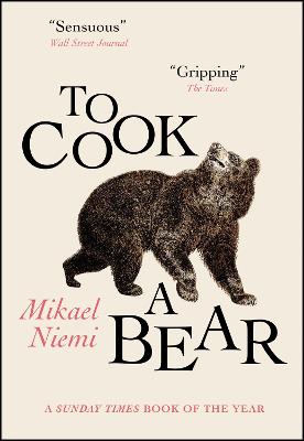 To Cook a Bear: Winner of the Petrona Award 2021 - Niemi, Mikael, and Bragan-Turner, Deborah (Translated by)