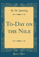 To-Day on the Nile (Classic Reprint)