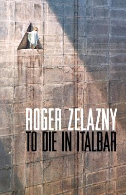 To Die in Italbar - Zelazny, Roger