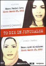 To Die in Jerusalem - Hilla Medalia