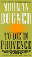 To Die in Provence - Bogner, Norman