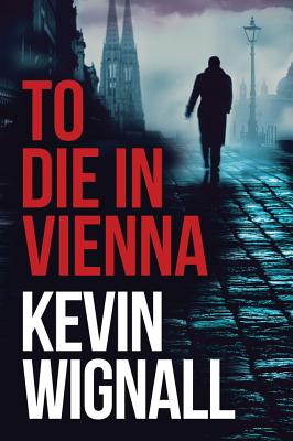 To Die in Vienna - Wignall, Kevin