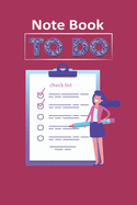 To Do List For Women, 6 x 9 100 page Notebook to Write in Your Tasks, Checklist & Time Management, Agenda for Women, Daily Planning, School Home Office Book.: To Do List For Women, Notebook to Write in Your Tasks, Checklist