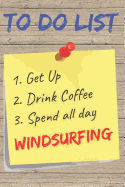 To Do List Windsurfing Blank Lined Journal Notebook: A daily diary, composition or log book, gift idea for people who love to windsurf or sailboard!!