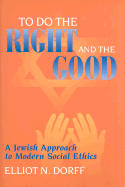 To Do Right & Good - Dorff, Elliot N, PhD
