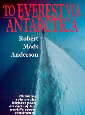 To Everest Via Antarctica - Anderson, R. M.