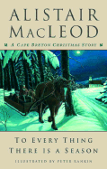 To Every Thing There Is a Season: A Cape Breton Christmas Story - MacLeod, Alistair