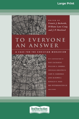 To Everyone an Answer: A Case for the Christian World View [Standard Large Print 16 Pt Edition] - Beckwith, Francis J