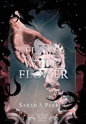To Flame a Wild Flower - Parker, Sarah A