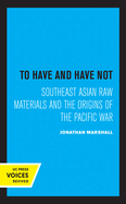 To Have and Have Not: Southeast Asian Raw Materials and the Origins of the Pacific War