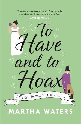 To Have and to Hoax: The laugh-out-loud Regency rom-com you don't want to miss! - Waters, Martha