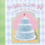 To Have and to Hold: A Record Book for Our Wedding - Havoc Publishing