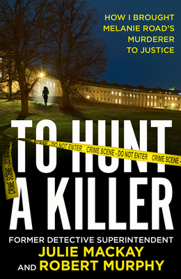 To Hunt a Killer - Mackay, Julie, and Murphy, Robert