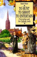 To Hunt, to Shoot, to Entertain: Clericalism and the Catholic Laity - Shaw, Russell