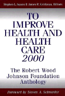 To Improve Health and Health Care 2000: The Robert Wood Johnson Foundation Anthology