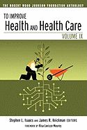 To Improve Health and Health Care: The Robert Wood Johnson Foundation Anthology